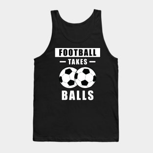 Football/Soccer Takes Balls - Funny Tank Top